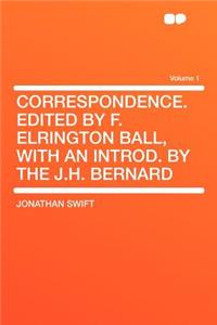 Correspondence. Edited by F. Elrington Ball, with an Introd. by the J.H. Bernard Volume 1