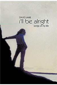 I'LL be Alright