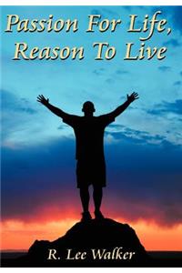 Passion For Life, Reason To Live