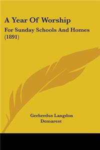 Year Of Worship: For Sunday Schools And Homes (1891)