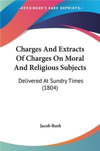 Charges And Extracts Of Charges On Moral And Religious Subjects