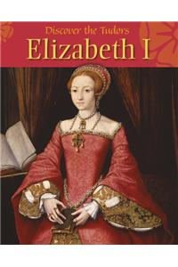 Discover the Tudors: Elizabeth I