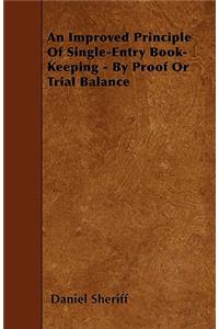 An Improved Principle of Single-Entry Book-Keeping - By Proof or Trial Balance