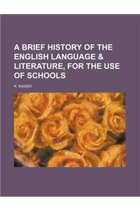 A Brief History of the English Language & Literature, for the Use of Schools