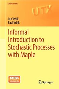 Informal Introduction to Stochastic Processes with Maple