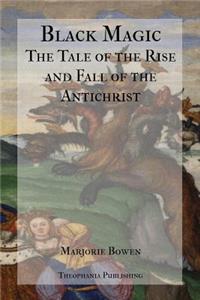 Black Magic - A Tale of the Rise and Fall of the Antichrist