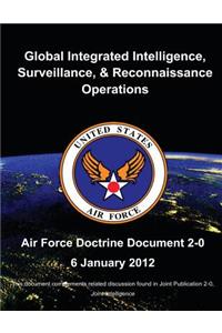 Global Integrated Intelligence, Surveillance, and Reconnaissance Operations - Air Force Doctrine Document (AFDD) 2-0