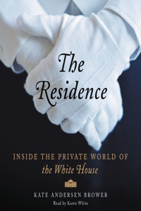 Residence Lib/E: Inside the Private World of the White House