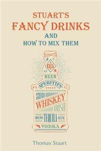 Stuart's Fancy Drinks and How to Mix Them