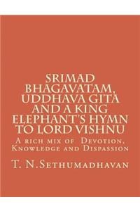 Srimad Bhagavatam, Uddhava Gita and a King Elephant's Hymn to Lord Vishnu