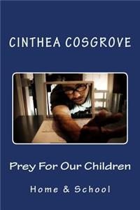 Prey for Our Children: Home and School
