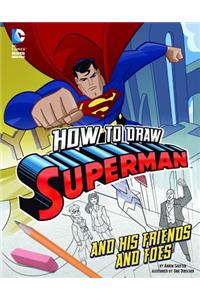 How to Draw Superman and His Friends and Foes