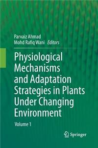 Physiological Mechanisms and Adaptation Strategies in Plants Under Changing Environment