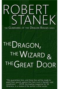 The Dragon, the Wizard & the Great Door (Guardians of the Dragon Realms)