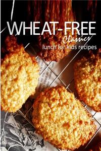 Wheat-Free Classics - Lunch for Kids Recipes