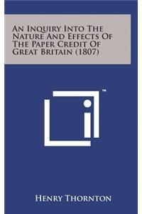 An Inquiry Into the Nature and Effects of the Paper Credit of Great Britain (1807)