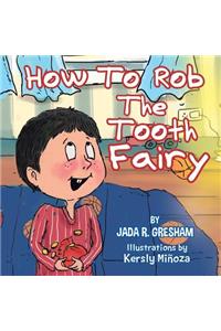 How to Rob the Tooth Fairy