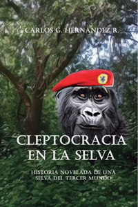 Cleptocracia en la selva.