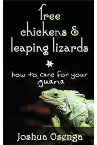 Tree Chickens & Leaping Lizards: How to Care for Your Iguana
