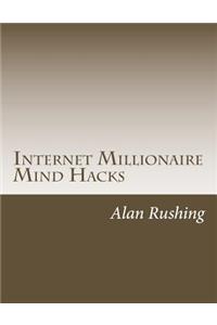 Internet Millionaire Mind Hacks