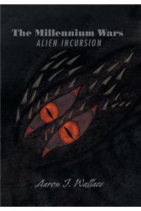 The Millennium Wars Alien Incursion