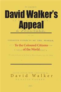 David Walker's Appeal to the Coloured Citizens of the World