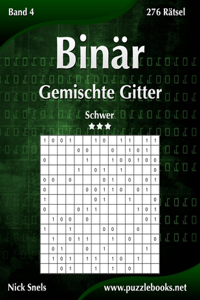 Binär Gemischte Gitter - Schwer - Band 4 - 276 Rätsel