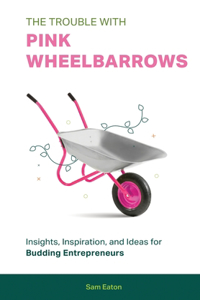 Trouble with Pink Wheelbarrows