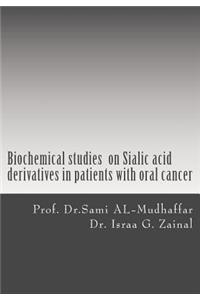 Biochemical studies on Sialic acid derivatives in patients with oral cancer