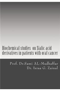 Biochemical studies on Sialic acid derivatives in patients with oral cancer