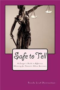 Safe to Tell: A Lawyer's Guide to Effective Advocacy for Domestic Abuse Survivors
