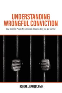 Understanding Wrongful Conviction
