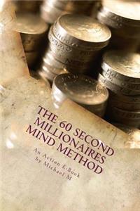 60 Second Millionaires Mind Method
