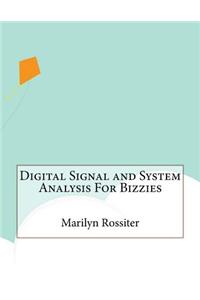 Digital Signal and System Analysis For Bizzies