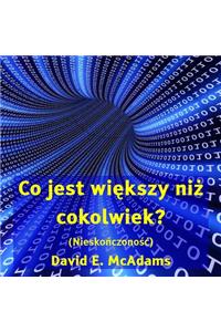 Co jest wiekszy niz cokolwiek?