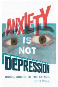 Anxiety Is Not Depression