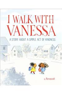 I Walk with Vanessa: A Story about a Simple Act of Kindness