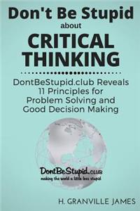 Don't Be Stupid about Critical Thinking