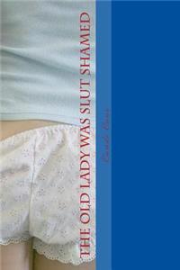 The Old Lady Was Slut Shamed