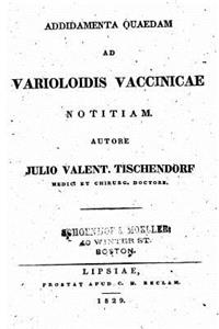 Addidamenta Quaedam Ad Varioloidis Vaccinicae Notitiam