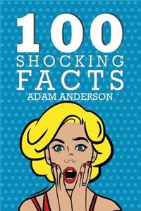 100 Shocking Facts