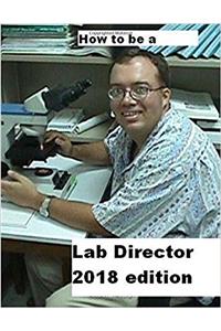 How to Be a Lab Director 2018 Edition
