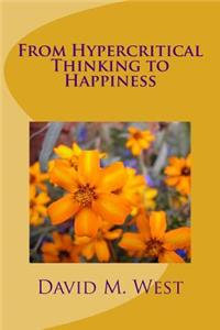 From Hypercritical Thinking to Happiness
