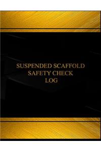 Suspended Scaffold Safety Check Log (Log Book, Journal - 125 pgs, 8.5 X 11 inches)