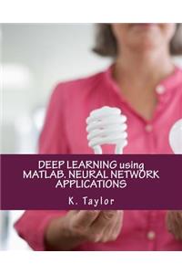 Deep Learning Using Matlab. Neural Network Applications