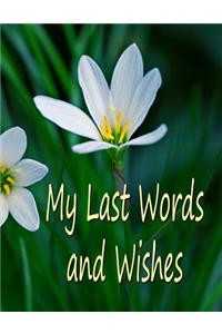 My Last Words and Wishes