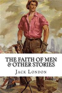 Faith of Men & Other Stories