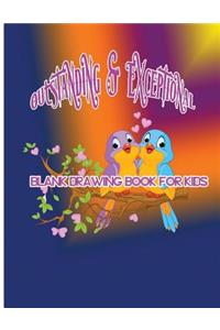 Outstanding & Exceptional Blank Drawing Book for Kids