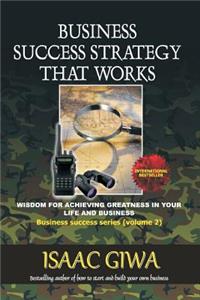 Business Success Strategy That Works