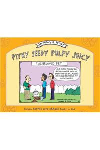 Pithy Seedy Pulpy Juicy